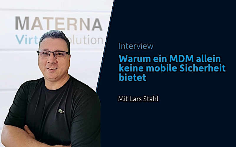Warum ein MDM allein keine mobile Sicherheit bietet Warum ein MDM allein keine mobile Sicherheit bietet